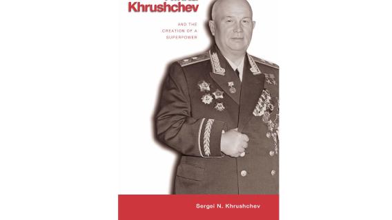 Nikita Khrushchev and the Creation of a Superpower (Portada)